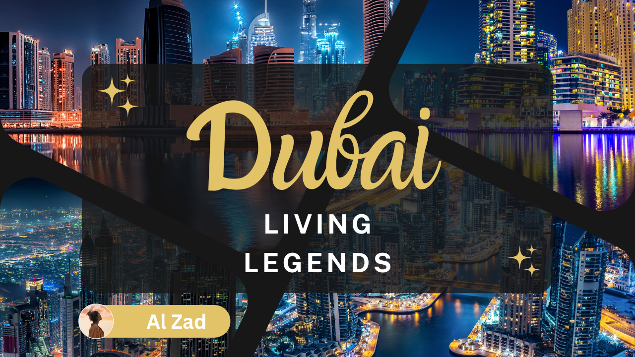 Dubai Living Legends: Exploring the Icons of Modern UAE