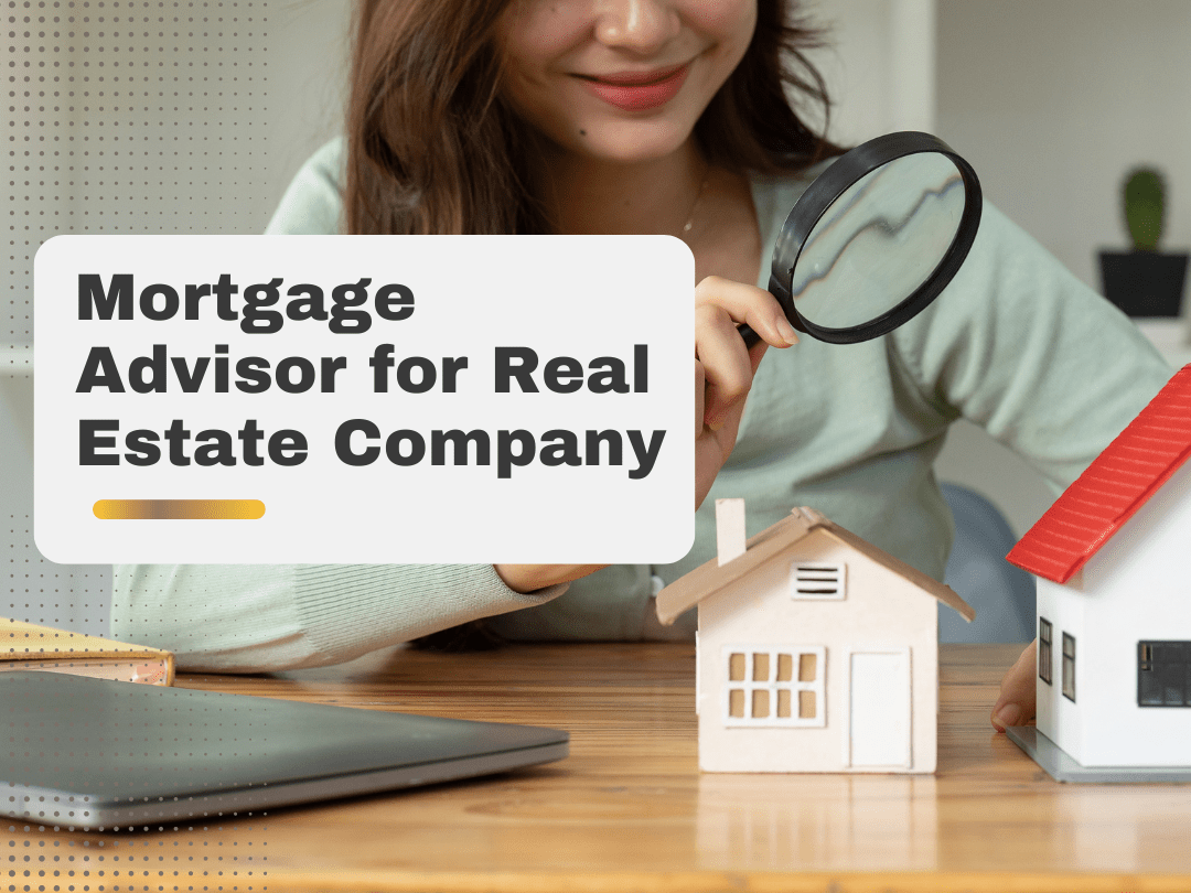 Mortgage Advisor for Real Estate Company